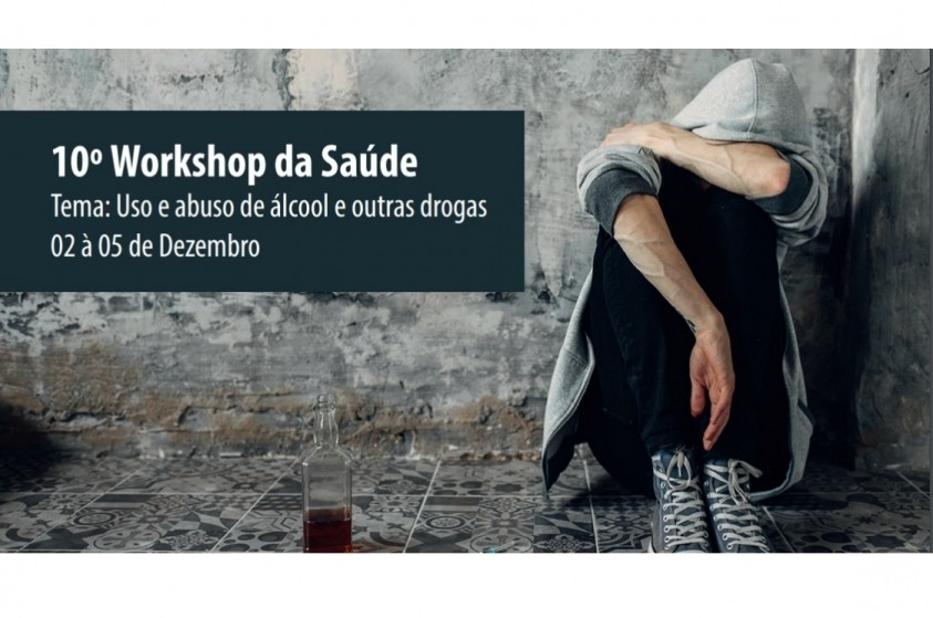 Uso e Abuso de Álcool e Outras Drogas é tema de discussão no 10º Workshop da Saúde